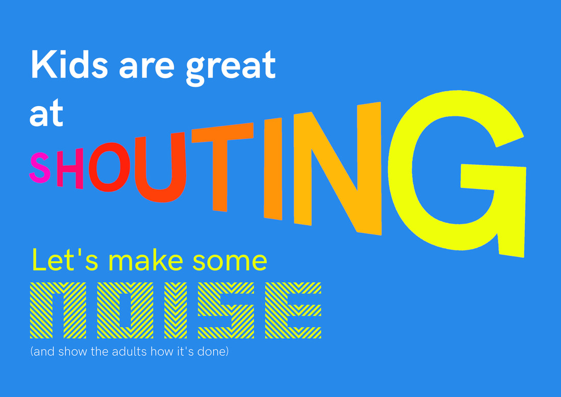 Kids are great at shouting! Let's make some noise (and show the adults how it's done)